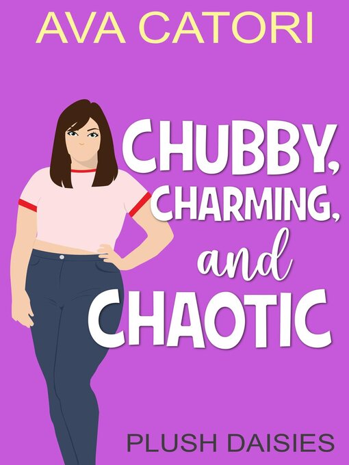 Title details for Chubby, Charming, and Chaotic by Ava Catori - Available